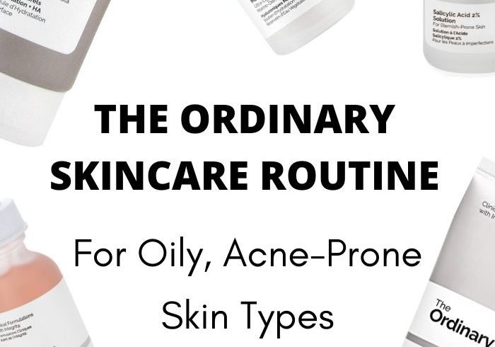 The Ordinary Skincare Routine For Oily, Acne Skin